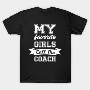 My Favorite Girls Call Me Coach T-Shirt